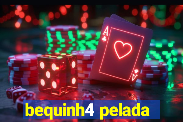 bequinh4 pelada